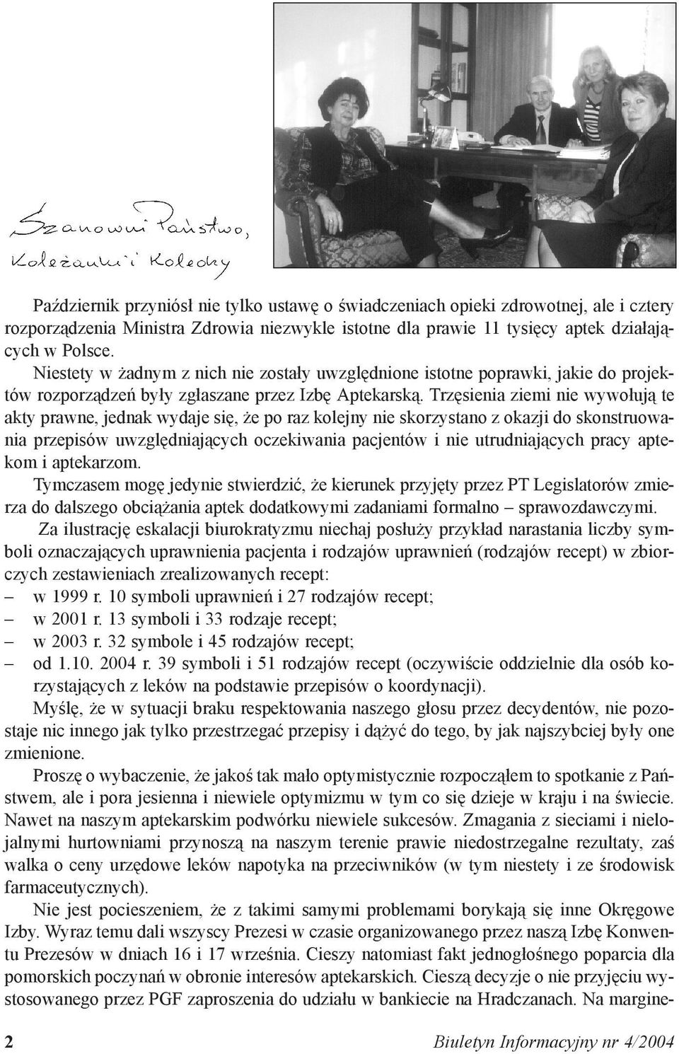 Trzęsienia ziemi nie wywołują te akty prawne, jednak wydaje się, że po raz kolejny nie skorzystano z okazji do skonstruowania przepisów uwzględniających oczekiwania pacjentów i nie utrudniających