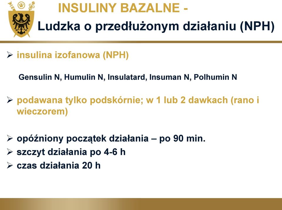 N podawana tylko podskórnie; w 1 lub 2 dawkach (rano i wieczorem)