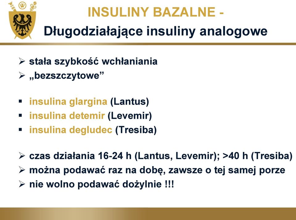 insulina degludec (Tresiba) czas działania 16-24 h (Lantus, Levemir); >40 h