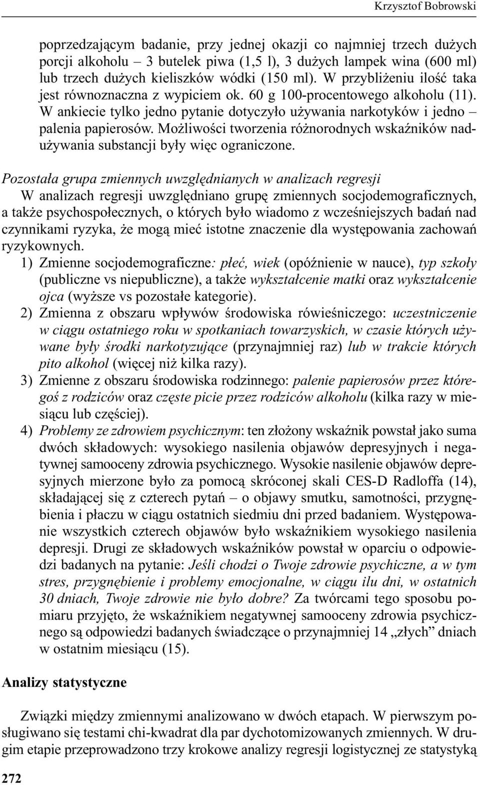 Mo liwoœci tworzenia ró norodnych wskaÿników nadu ywania substancji by³y wiêc ograniczone.