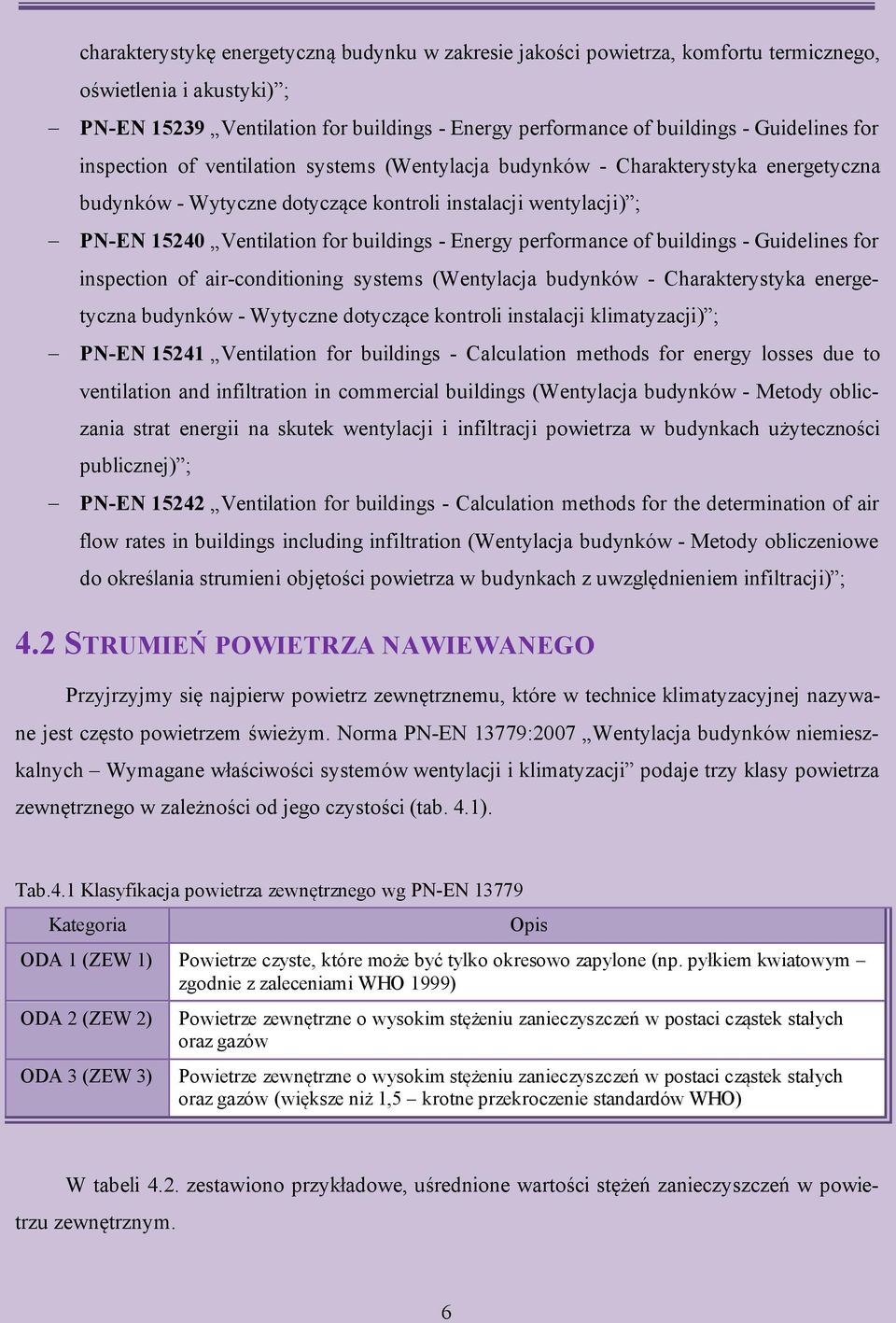 Energy performance of buildings - Guidelines for inspection of air-conditioning systems (Wentylacja budynków - Charakterystyka energetyczna budynków - Wytyczne dotyczące kontroli instalacji