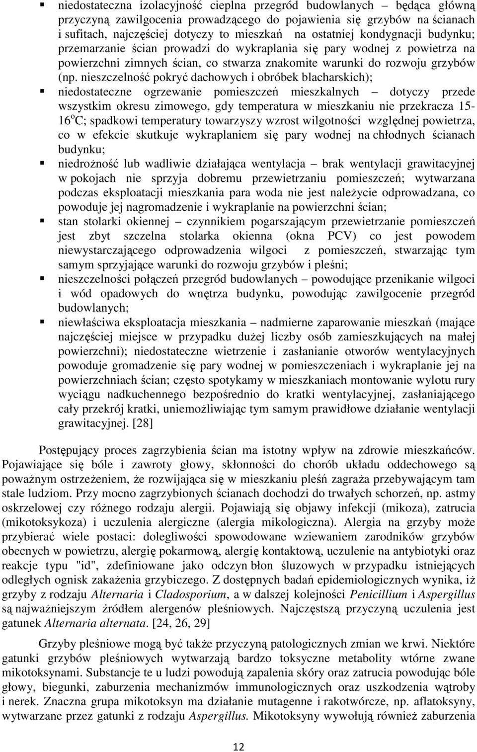 nieszczelność pokryć dachowych i obróbek blacharskich); niedostateczne ogrzewanie pomieszczeń mieszkalnych dotyczy przede wszystkim okresu zimowego, gdy temperatura w mieszkaniu nie przekracza 15-16