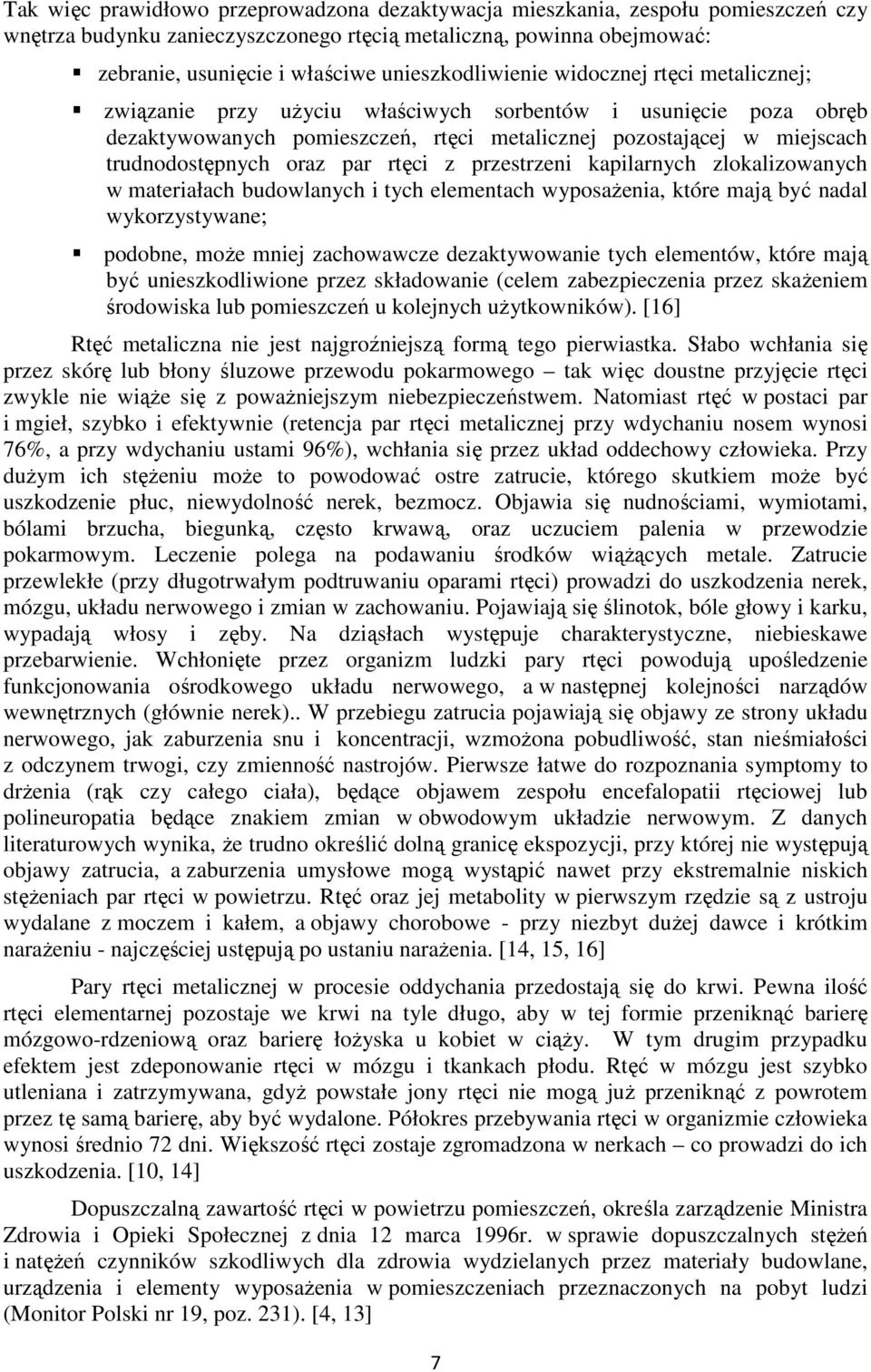 trudnodostępnych oraz par rtęci z przestrzeni kapilarnych zlokalizowanych w materiałach budowlanych i tych elementach wyposaŝenia, które mają być nadal wykorzystywane; podobne, moŝe mniej zachowawcze