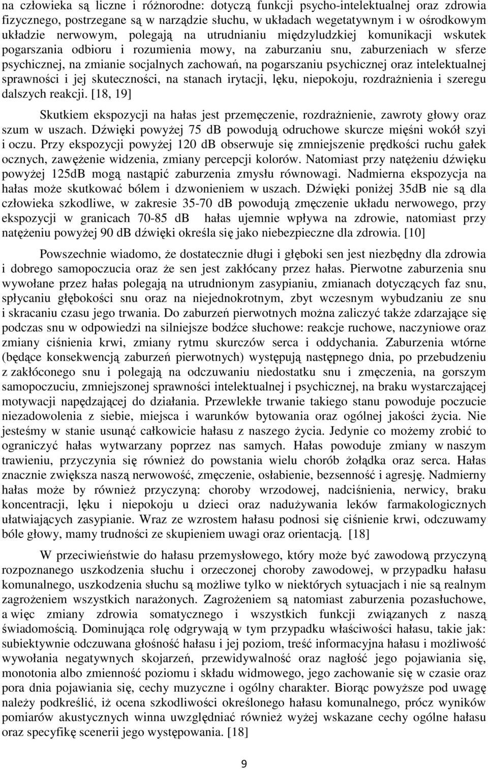 psychicznej oraz intelektualnej sprawności i jej skuteczności, na stanach irytacji, lęku, niepokoju, rozdraŝnienia i szeregu dalszych reakcji.