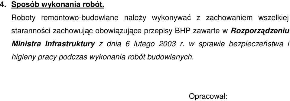 staranności zachowując obowiązujące przepisy BHP zawarte w Rozporządzeniu