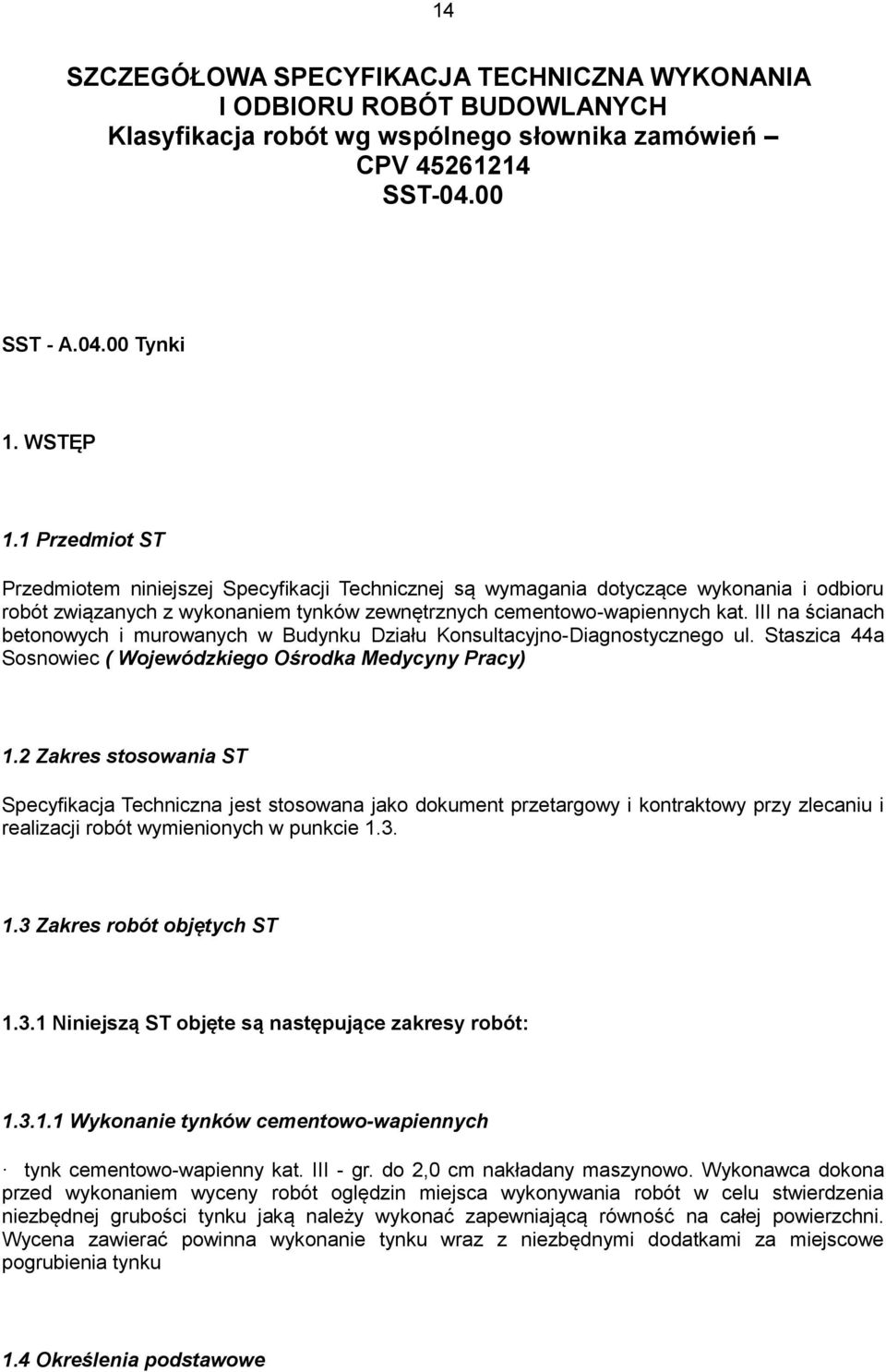III na ścianach betonowych i murowanych w Budynku Działu Konsultacyjno-Diagnostycznego ul. Staszica 44a Sosnowiec ( Wojewódzkiego Ośrodka Medycyny Pracy) 1.