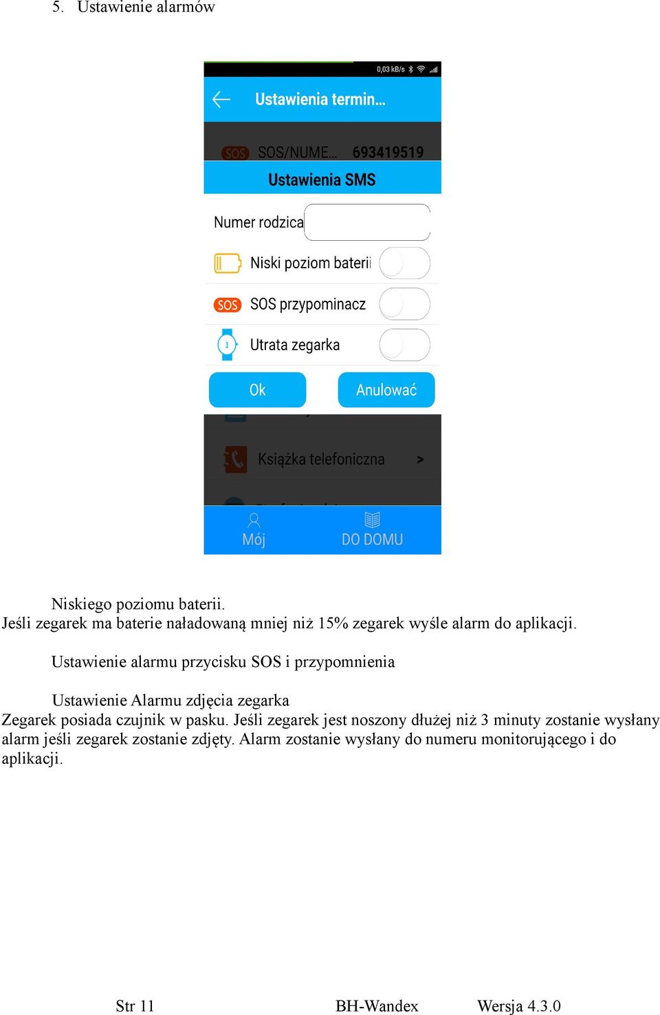 Ustawienie alarmu przycisku SOS i przypomnienia Ustawienie Alarmu zdjęcia zegarka Zegarek posiada