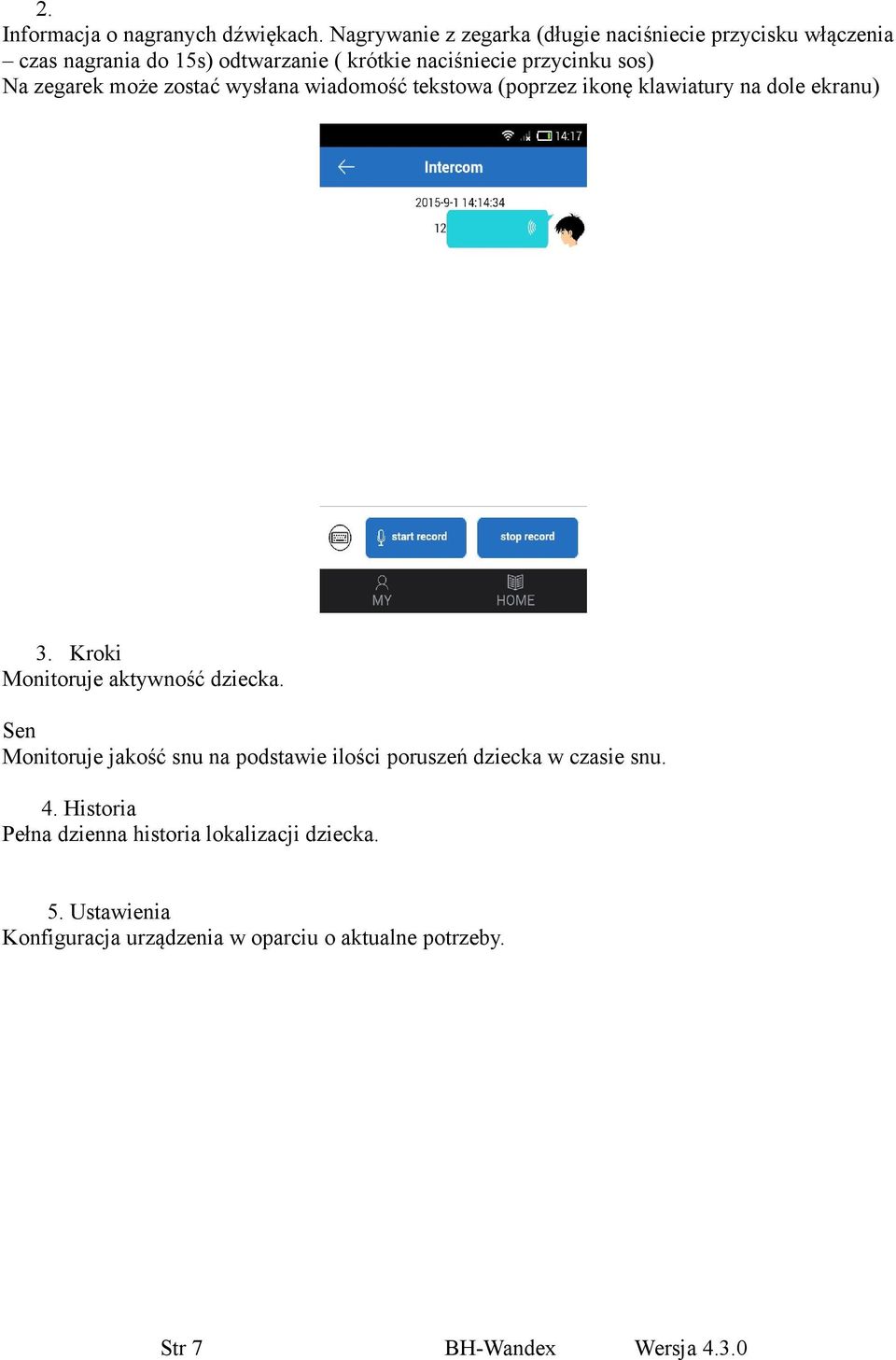 sos) Na zegarek może zostać wysłana wiadomość tekstowa (poprzez ikonę klawiatury na dole ekranu) 3.