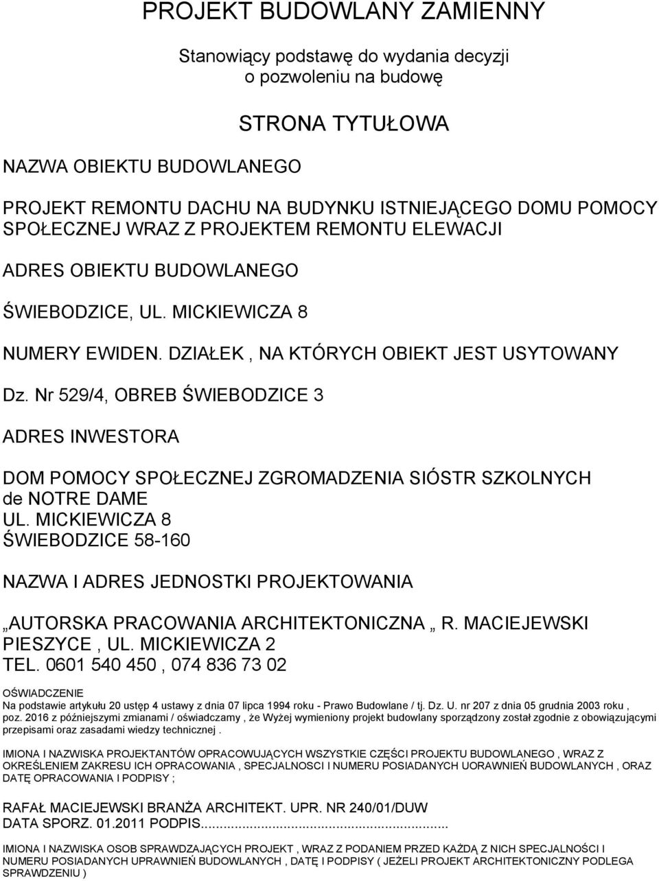 Nr 529/4, OBREB ŚWIEBODZICE 3 ADRES INWESTORA DOM POMOCY SPOŁECZNEJ ZGROMADZENIA SIÓSTR SZKOLNYCH de NOTRE DAME UL.