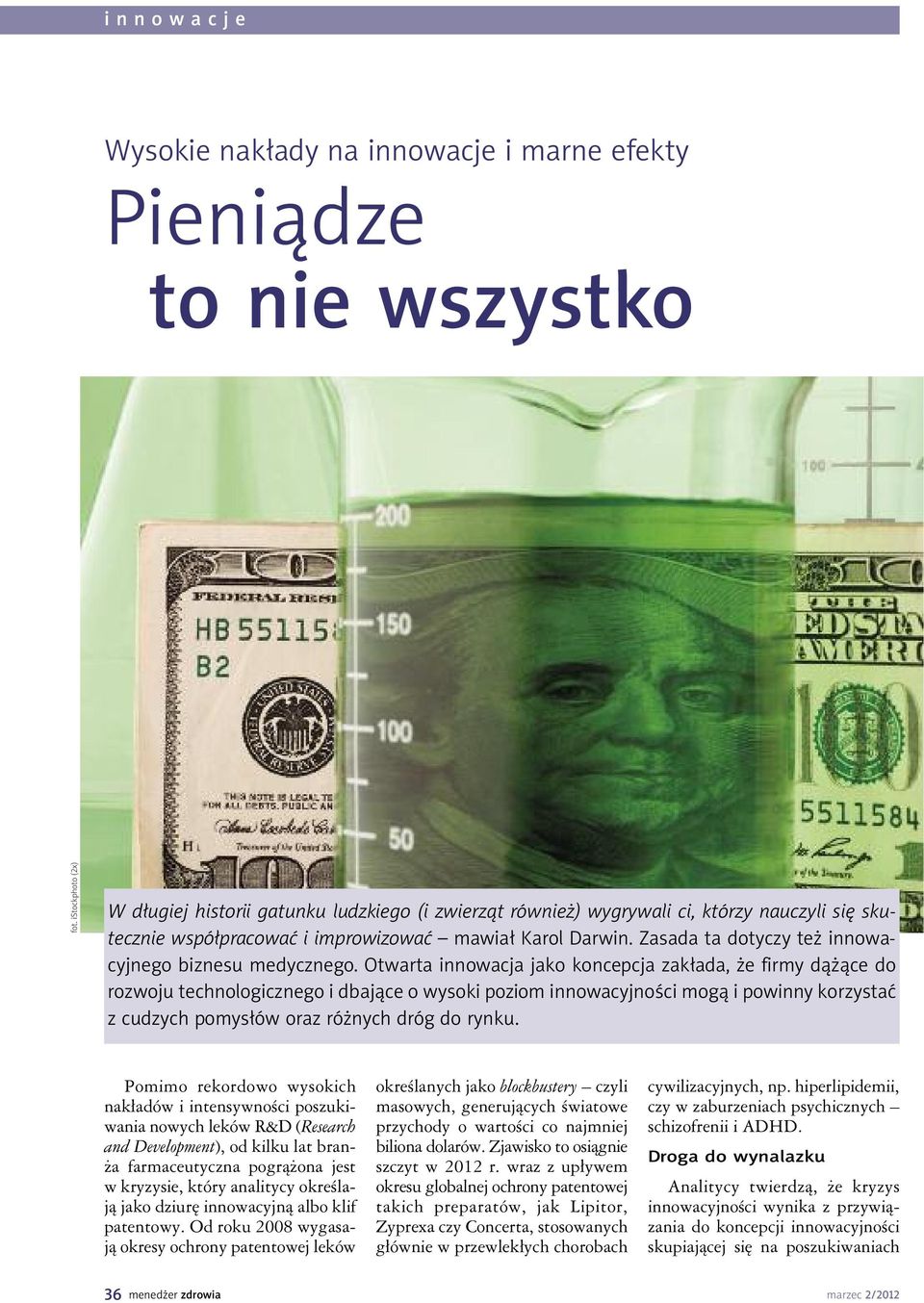 Zasada ta dotyczy też innowacyjnego biznesu medycznego.