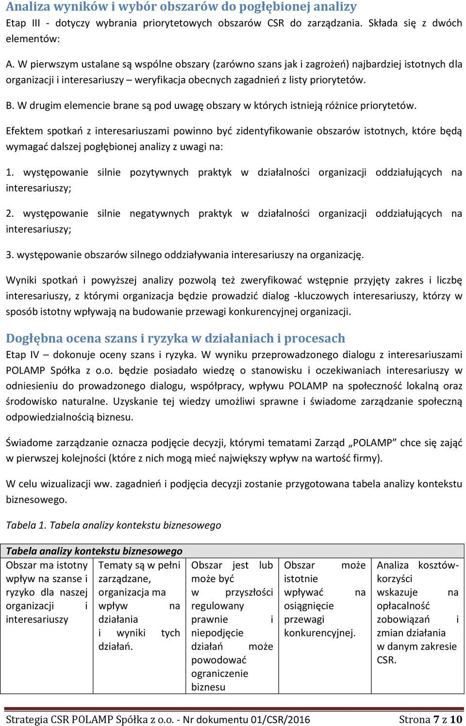 W drugim elemencie brane są pod uwagę obszary w których istnieją różnice priorytetów.