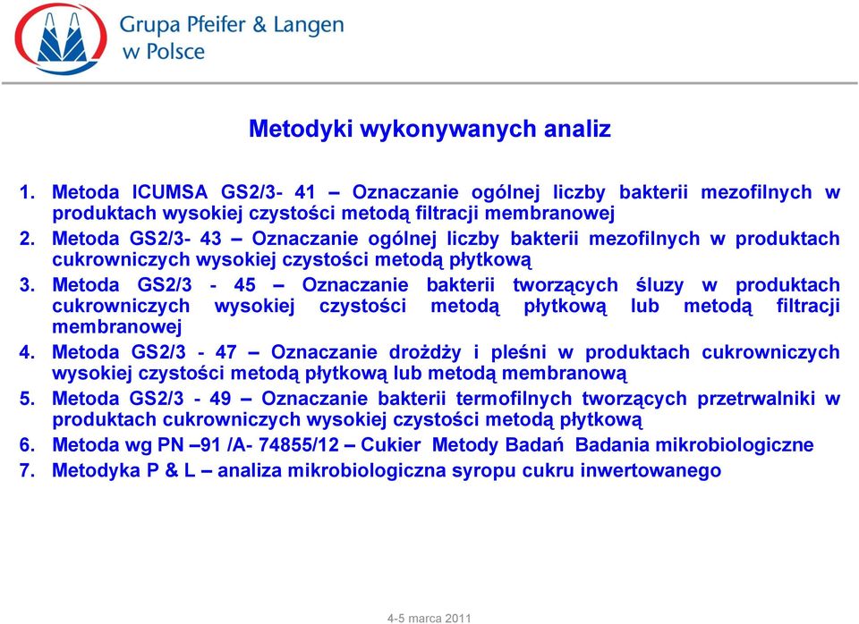 Metoda GS2/3-45 Oznaczanie bakterii tworzących śluzy w produktach cukrowniczych wysokiej czystości metodą płytkową lub metodą filtracji membranowej 4.