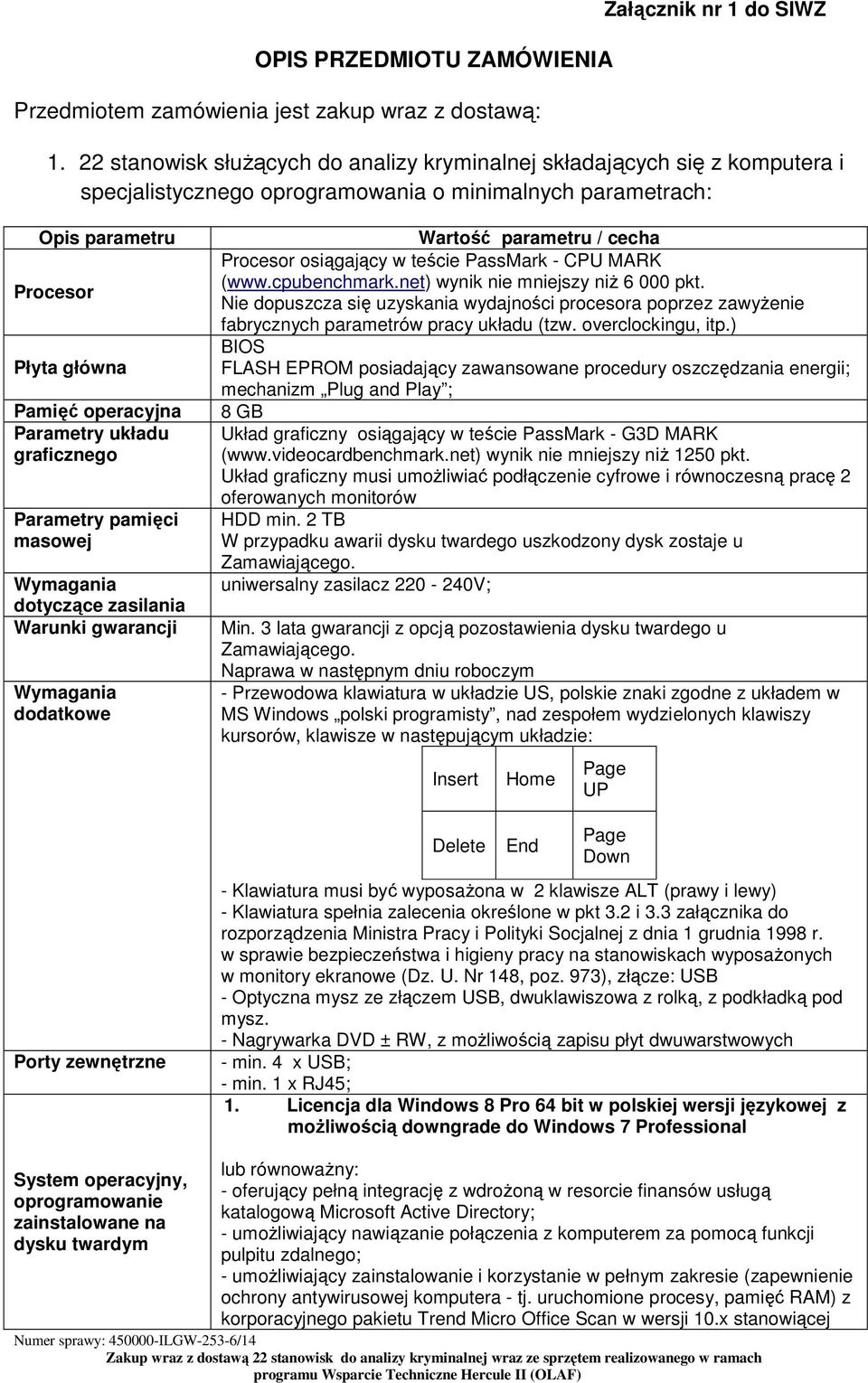 Parametry układu graficznego Parametry pamięci masowej Wymagania dotyczące zasilania Warunki gwarancji Wymagania dodatkowe Porty zewnętrzne Wartość parametru / cecha Procesor osiągający w teście