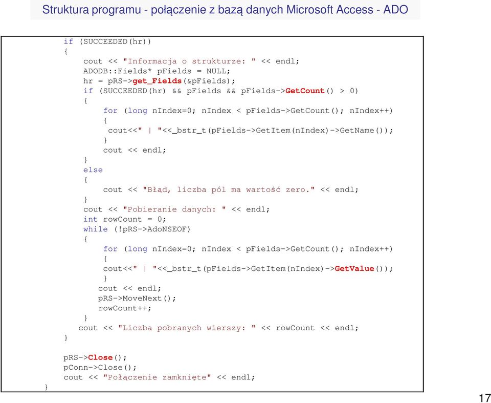 "Błąd, liczba pól ma wartość zero." << endl; cout << "Pobieranie danych: " << endl; int rowcount = 0; while (!