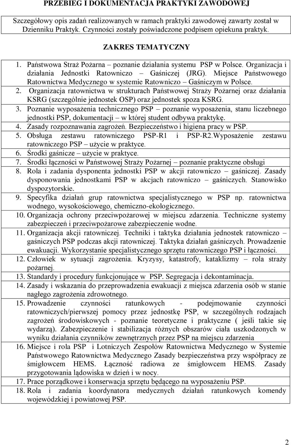 Organizacja i działania Jednostki Ratowniczo Gaśniczej (JRG). Miejsce Państwowego Ratownictwa Medycznego w systemie Ratowniczo Gaśniczym w Polsce. 2.