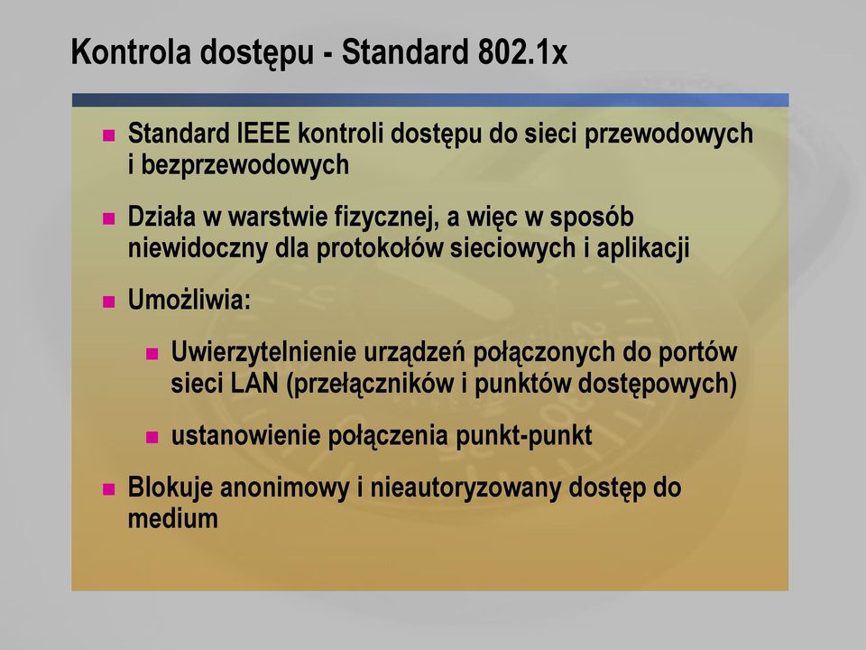 fizycznej, a więc w sposób niewidoczny dla protokołów sieciowych i aplikacji Umożliwia: