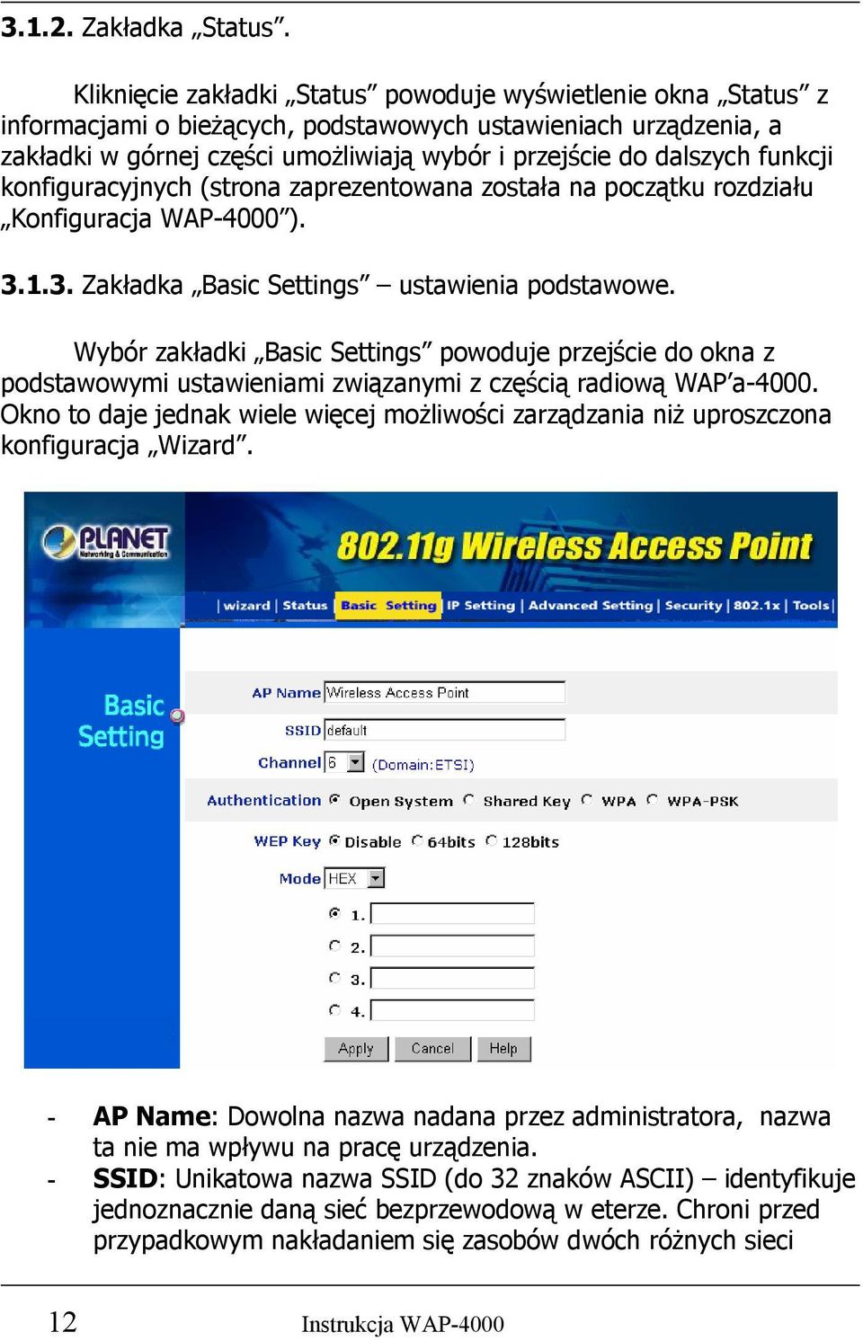 funkcji konfiguracyjnych (strona zaprezentowana została na początku rozdziału Konfiguracja WAP-4000 ). 3.1.3. Zakładka Basic Settings ustawienia podstawowe.