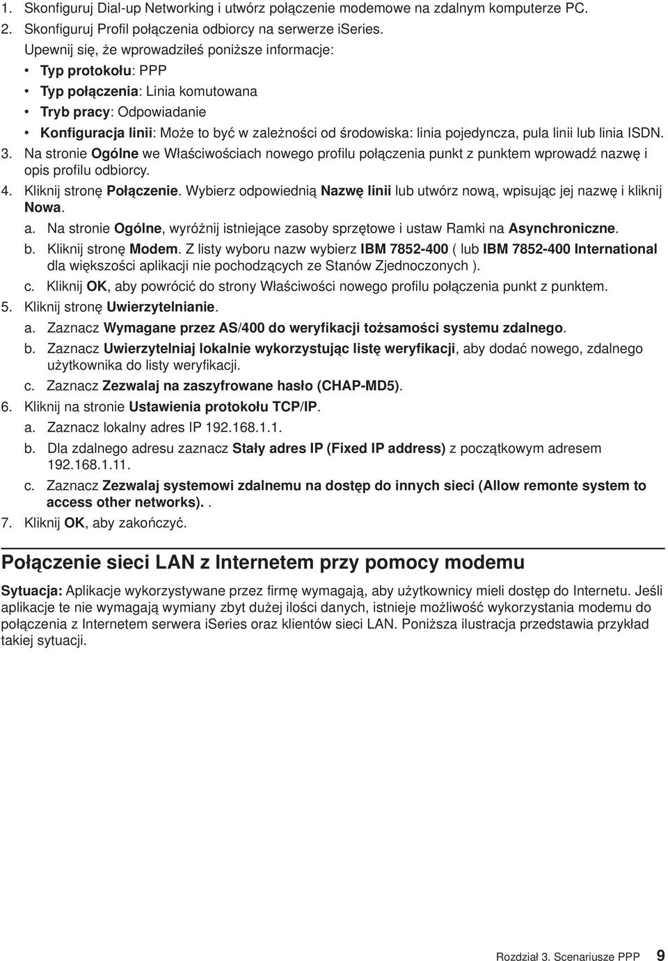 pojedyncza, pula linii lub linia ISDN. 3. Na stronie Ogólne we Właściwościach nowego profilu połączenia punkt z punktem wprowadź nazwę i opis profilu odbiorcy. 4. Kliknij stronę Połączenie.