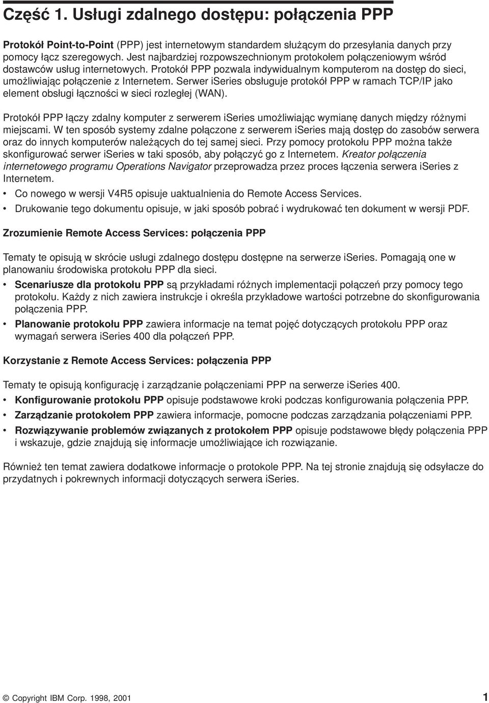 Serwer iseries obsługuje protokół PPP w ramach TCP/IP jako element obsługi łączności w sieci rozległej (WAN).