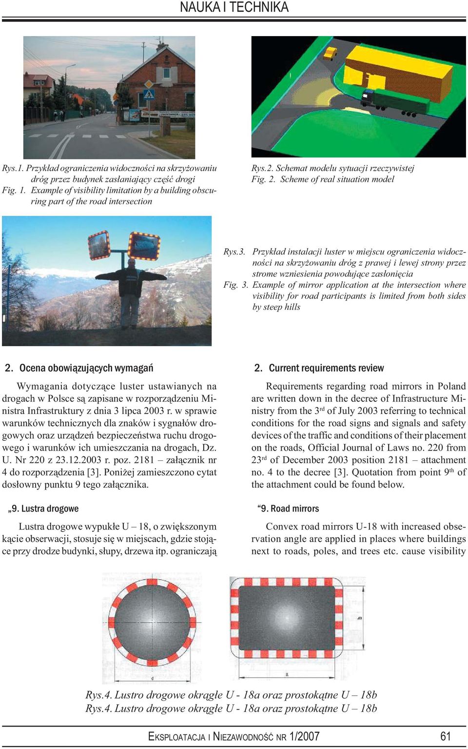 Przykład instalacji luster w miejscu ograniczenia widoczności na skrzyżowaniu dróg z prawej i lewej strony przez strome wzniesienia powodujące zasłonięcia Fig. 3.