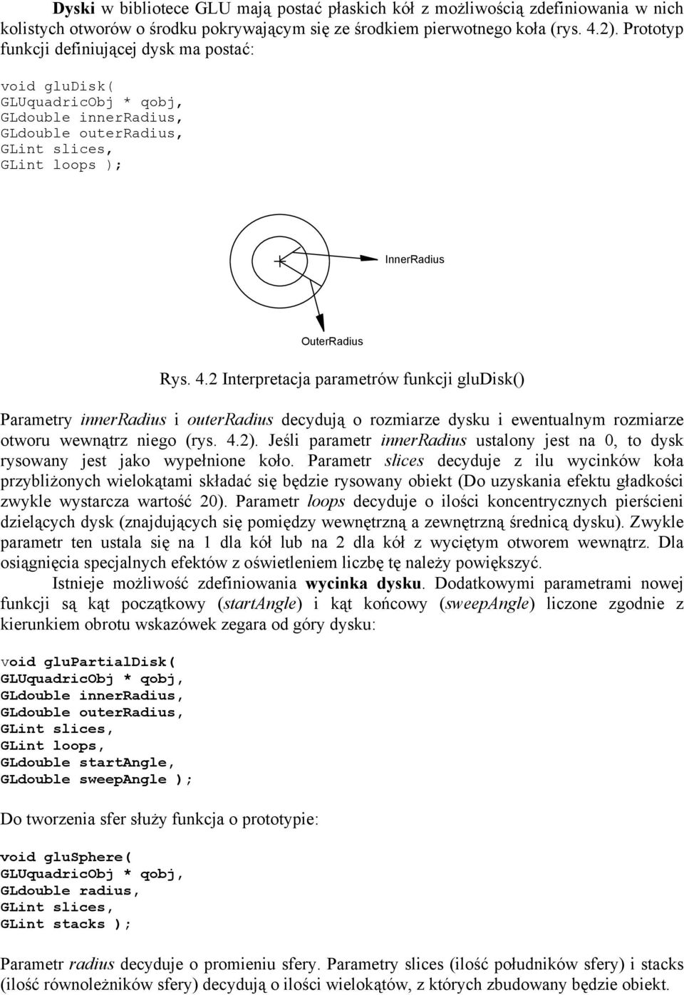 2 Interpretacja parametrów funkcji gludisk() Parametry innerradius i outerradius decydują o rozmiarze dysku i ewentualnym rozmiarze otworu wewnątrz niego (rys. 4.2).