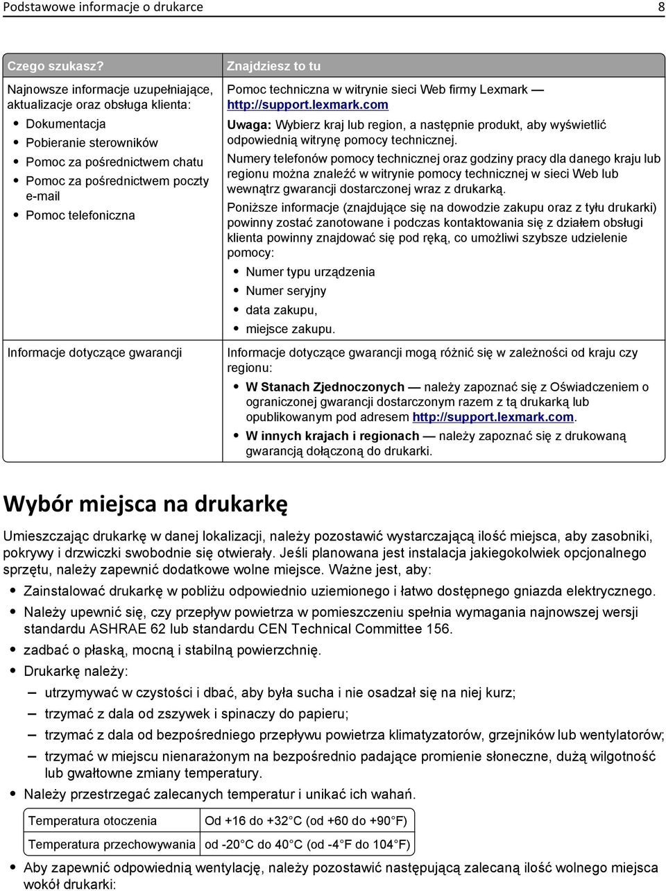 Informacje dotyczące gwarancji Znajdziesz to tu Pomoc techniczna w witrynie sieci Web firmy Lexmark http://support.lexmark.