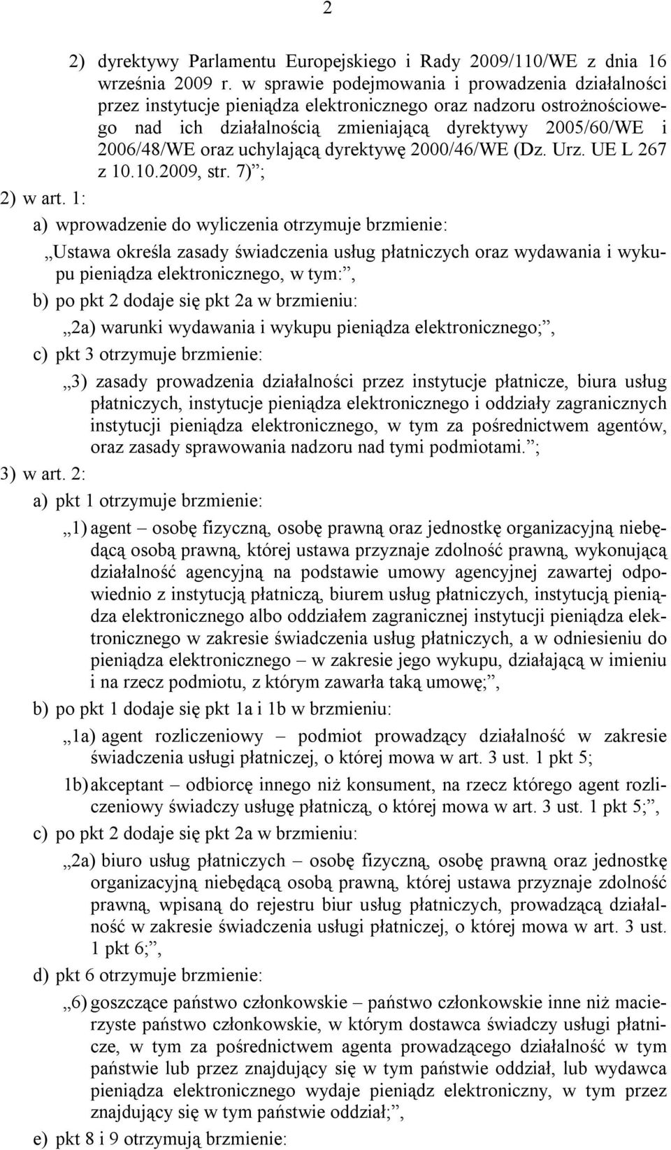 uchylającą dyrektywę 2000/46/WE (Dz. Urz. UE L 267 z 10.10.2009, str. 7) ; 2) w art.
