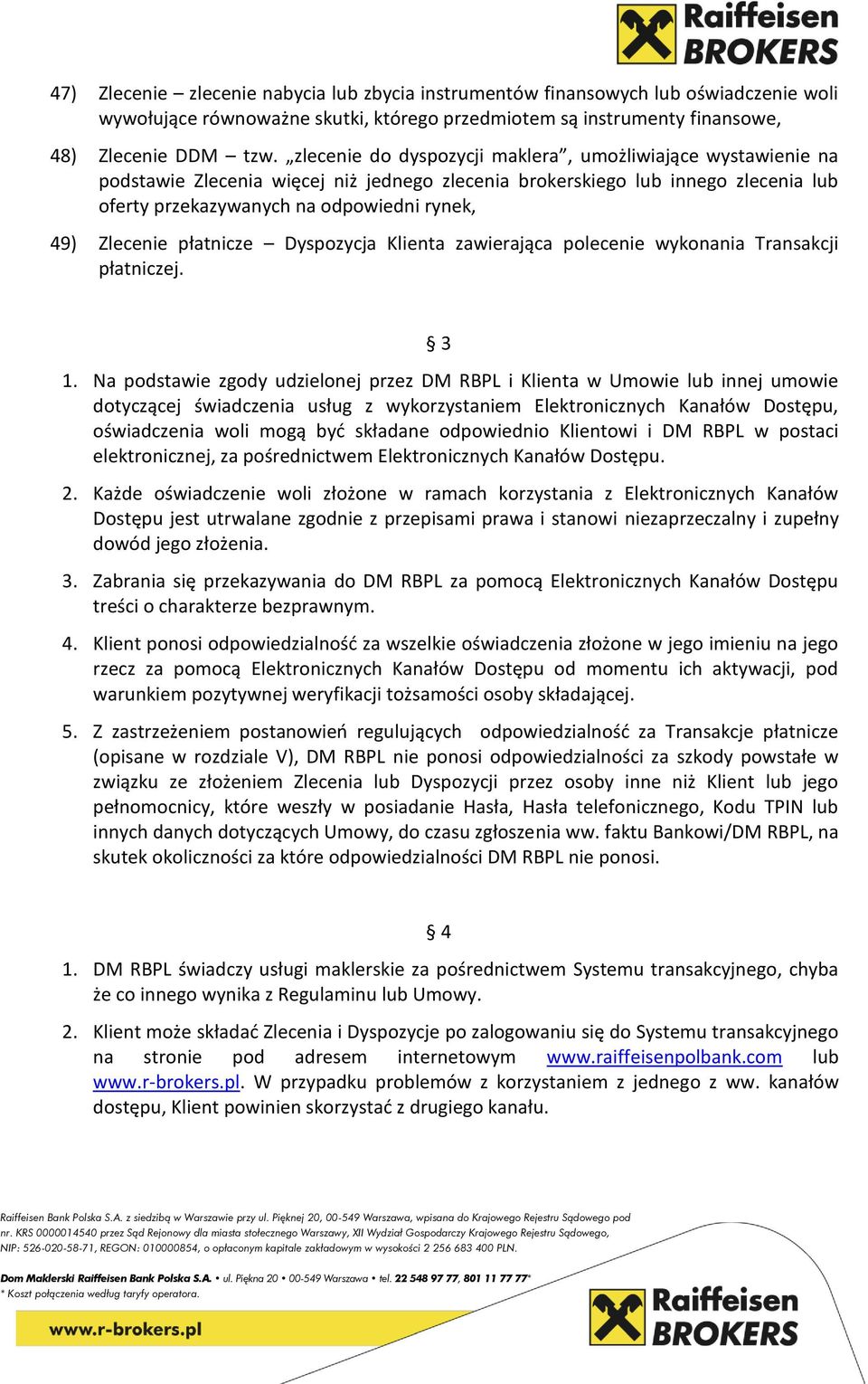 Zlecenie płatnicze Dyspozycja Klienta zawierająca polecenie wykonania Transakcji płatniczej. 3 1.