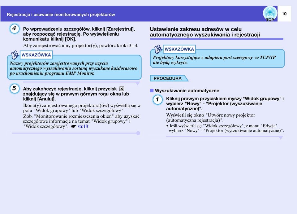 WSKAZÓWKA Nazwy projektorów zarejestrowanych przy użyciu automatycznego wyszukiwania zostaną wyszukane każdorazowo po uruchomieniu programu EMP Monitor.