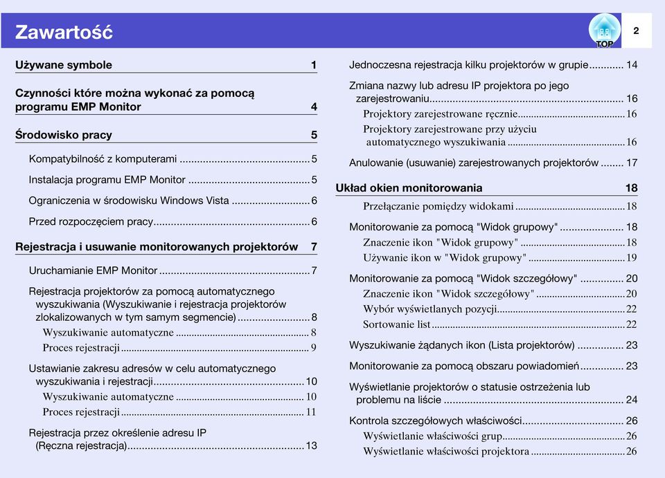 ..7 Rejestracja projektorów za pomocą automatycznego wyszukiwania (Wyszukiwanie i rejestracja projektorów zlokalizowanych w tym samym segmencie)...8 Wyszukiwanie automatyczne... 8 Proces rejestracji.