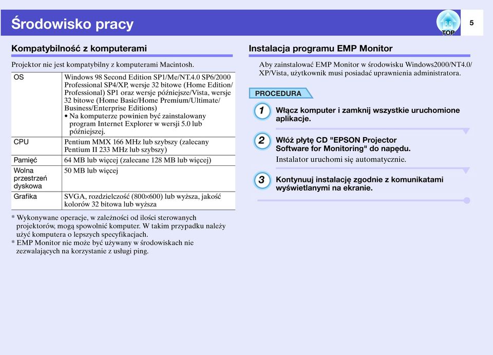 komputerze powinien być zainstalowany program Internet Explorer w wersji 5.0 lub późniejszej.