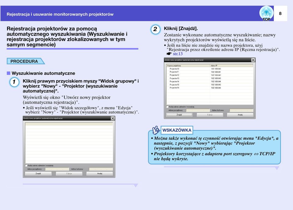 Jeśli na liście nie znajdzie się nazwa projektora, użyj "Rejestracja przez określenie adresu IP (Ręczna rejestracja)". sstr.