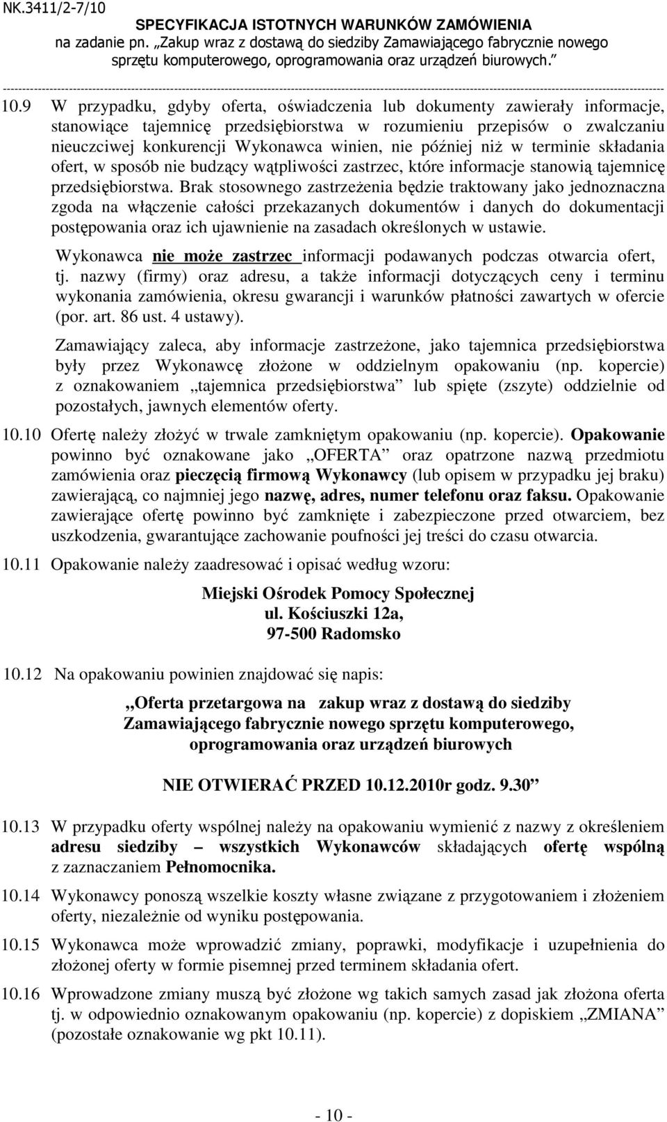 9 W przypadku, gdyby oferta, oświadczenia lub dokumenty zawierały informacje, stanowiące tajemnicę przedsiębiorstwa w rozumieniu przepisów o zwalczaniu nieuczciwej konkurencji Wykonawca winien, nie