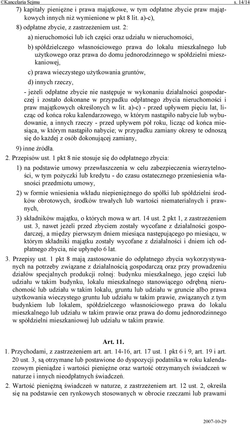 mieszkaniowej, c) prawa wieczystego użytkowania gruntów, d) innych rzeczy, - jeżeli odpłatne zbycie nie następuje w wykonaniu działalności gospodarczej i zostało dokonane w przypadku odpłatnego