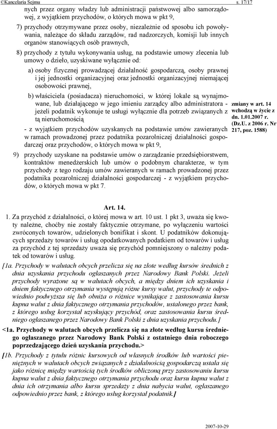 powoływania, należące do składu zarządów, rad nadzorczych, komisji lub innych organów stanowiących osób prawnych, 8) przychody z tytułu wykonywania usług, na podstawie umowy zlecenia lub umowy o