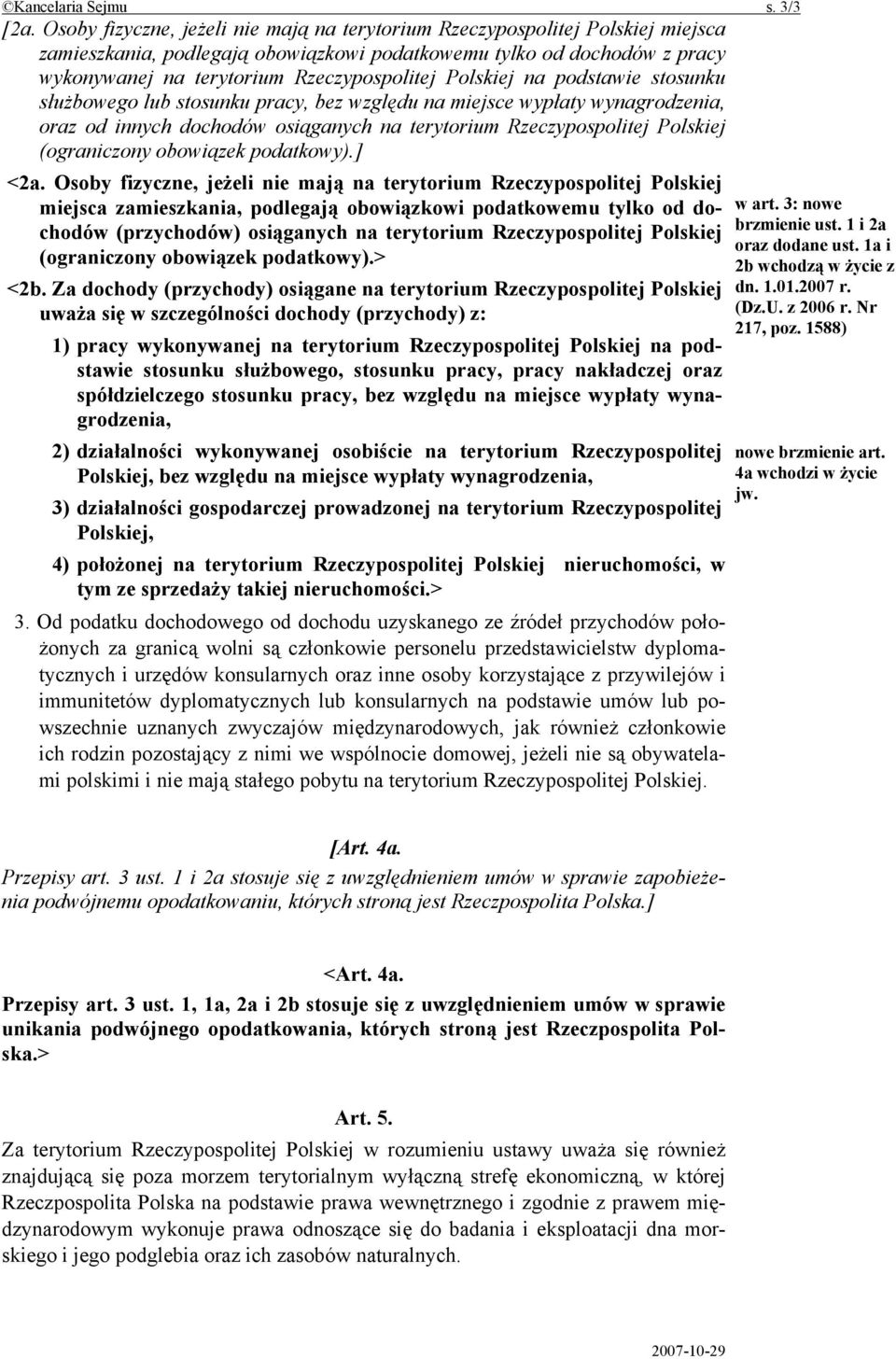 Polskiej na podstawie stosunku służbowego lub stosunku pracy, bez względu na miejsce wypłaty wynagrodzenia, oraz od innych dochodów osiąganych na terytorium Rzeczypospolitej Polskiej (ograniczony