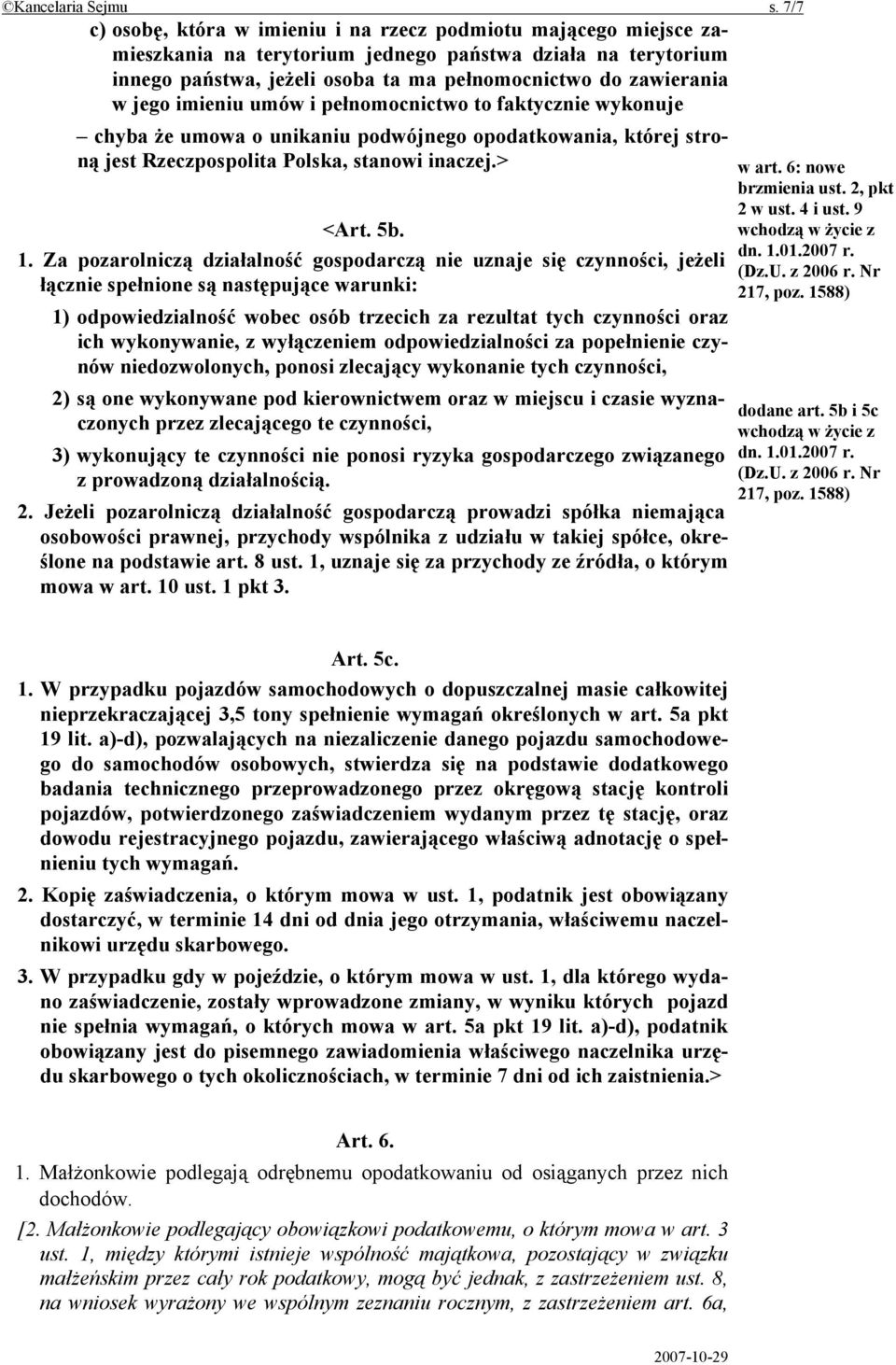 jego imieniu umów i pełnomocnictwo to faktycznie wykonuje chyba że umowa o unikaniu podwójnego opodatkowania, której stroną jest Rzeczpospolita Polska, stanowi inaczej.> <Art. 5b. 1.