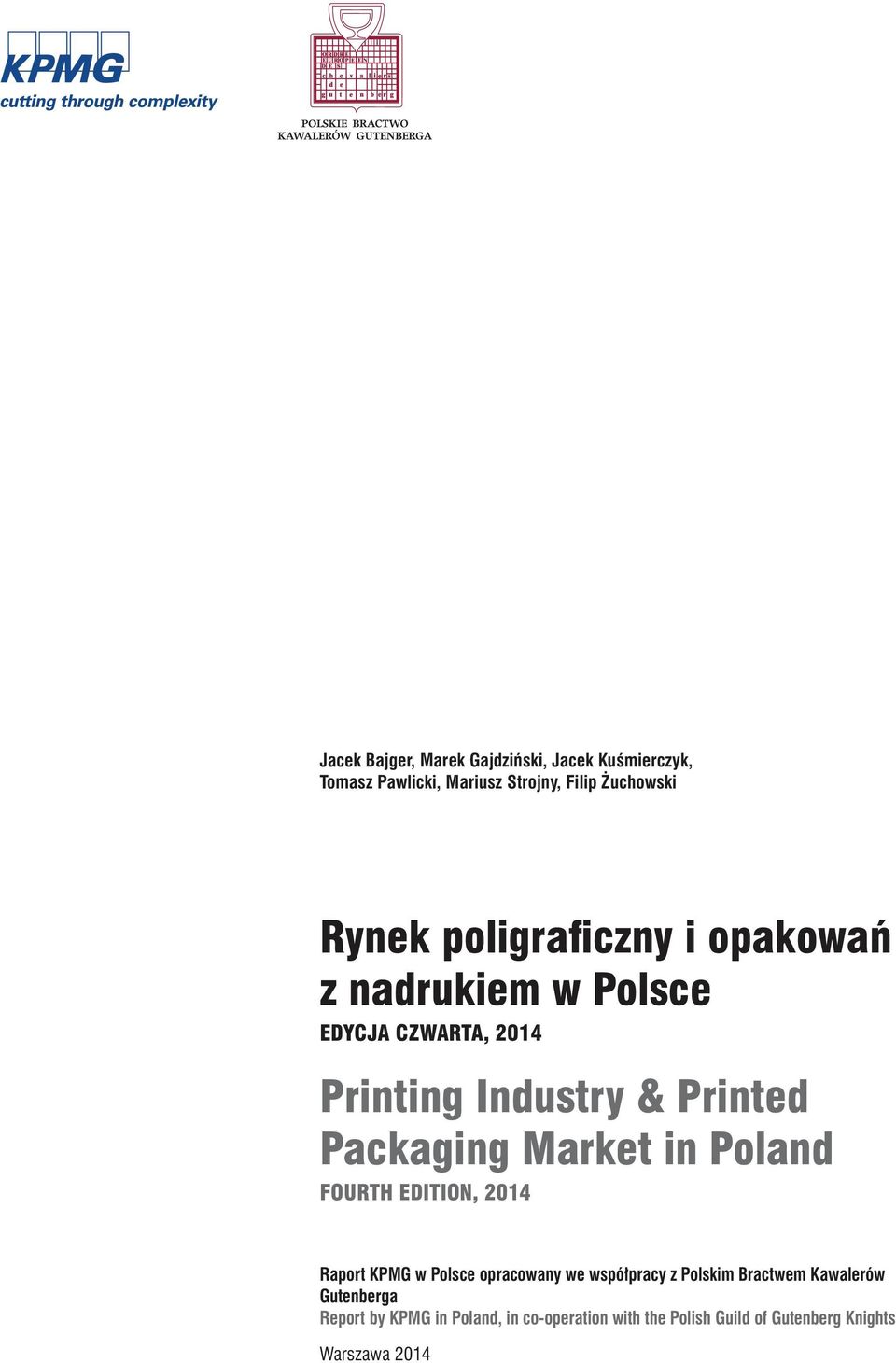 Market in Poland FOURTH EDITION, 2014 Raport KPMG w Polsce opracowany we współpracy z Polskim Bractwem