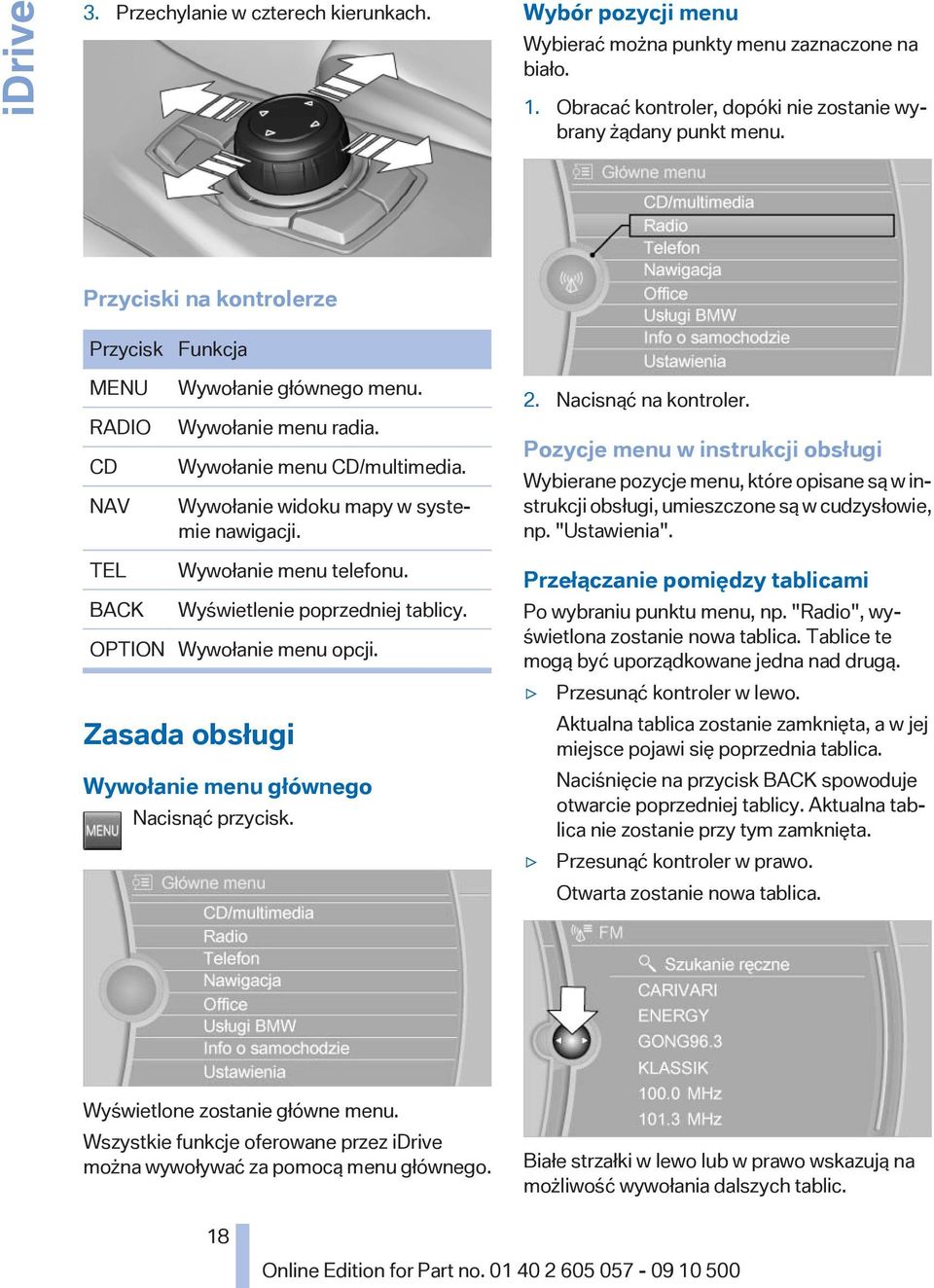 Nacisnąć na kontroler. Pozycje menu w instrukcji obsługi Wybierane pozycje menu, które opisane są w instrukcji obsługi, umieszczone są w cudzysłowie, np. "Ustawienia". TEL Wywołanie menu telefonu.