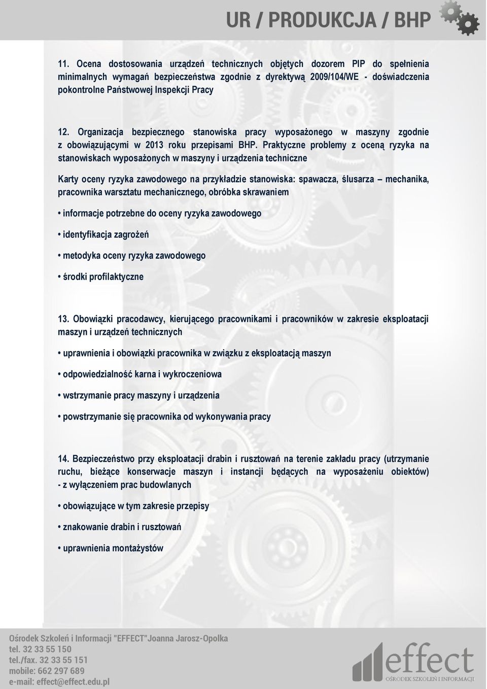 Praktyczne problemy z oceną ryzyka na stanowiskach wyposażonych w maszyny i urządzenia techniczne Karty oceny ryzyka zawodowego na przykładzie stanowiska: spawacza, ślusarza mechanika, pracownika