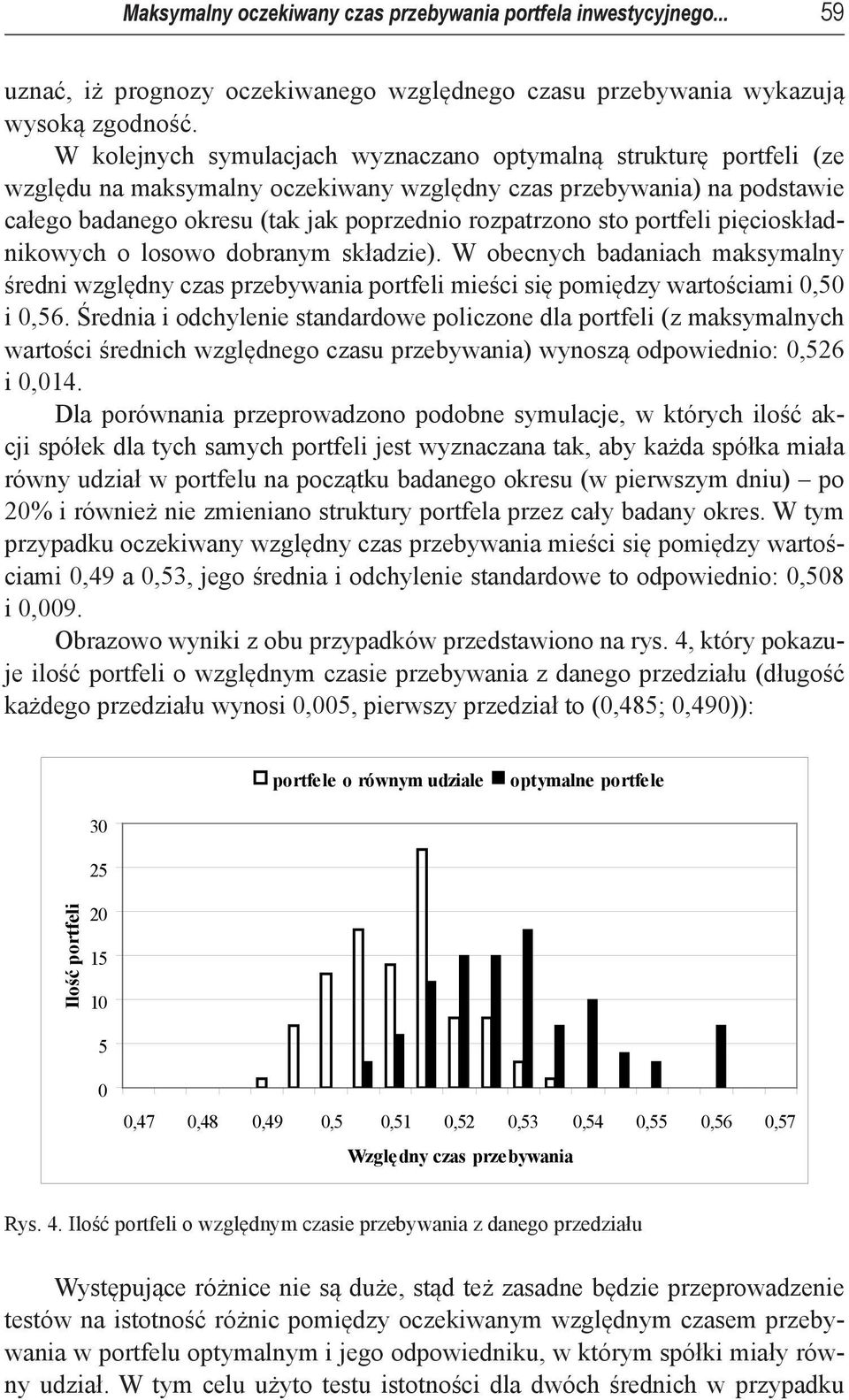 pęcoskładnkowych o losowo dobranym składze). W obecnych badanach maksymalny średn względny czas przebywana porfel meśc sę pomędzy waroścam,5,56.