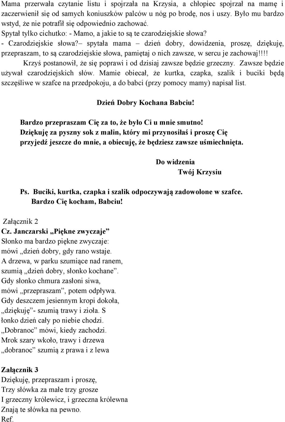 spytała mama dzień dobry, dowidzenia, proszę, dziękuję, przepraszam, to są czarodziejskie słowa, pamiętaj o nich zawsze, w sercu je zachowaj!