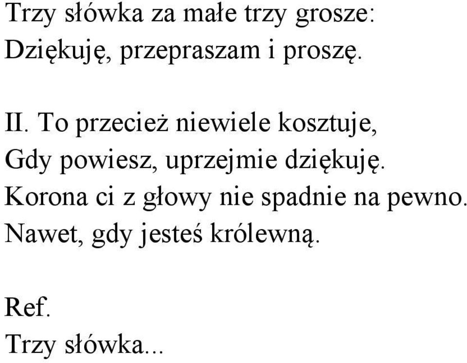 To przecież niewiele kosztuje, Gdy powiesz, uprzejmie