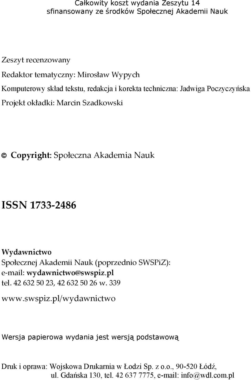 Społecznej Akademii Nauk (poprzednio SWSPiZ): e mail: wydawnictwo@swspiz.
