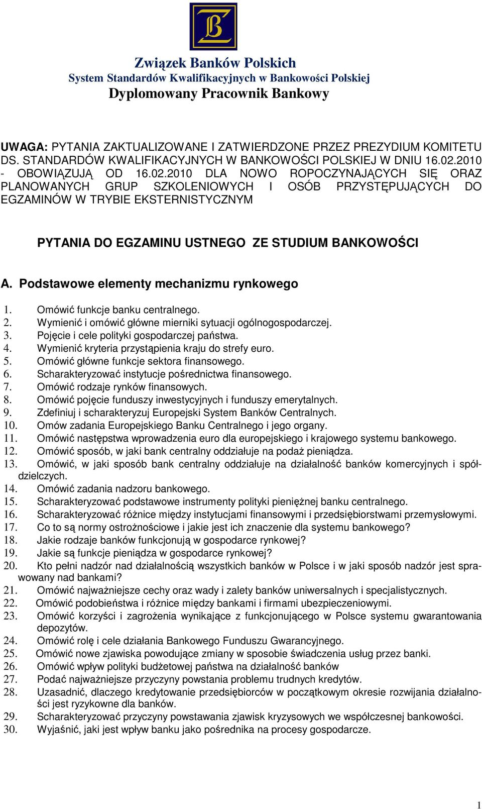 2010 DLA NOWO ROPOCZYNAJĄCYCH SIĘ ORAZ PLANOWANYCH GRUP SZKOLENIOWYCH I OSÓB PRZYSTĘPUJĄCYCH DO EGZAMINÓW W TRYBIE EKSTERNISTYCZNYM PYTANIA DO EGZAMINU USTNEGO ZE STUDIUM BANKOWOŚCI A.