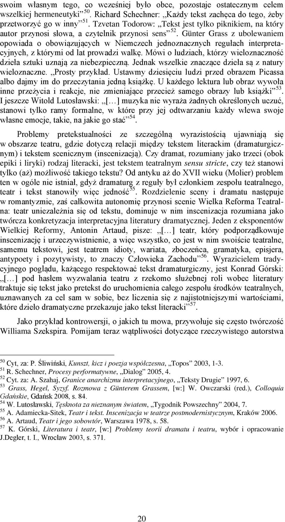 Günter Grass z ubolewaniem opowiada o obowiązujących w Niemczech jednoznacznych regułach interpretacyjnych, z którymi od lat prowadzi walkę.