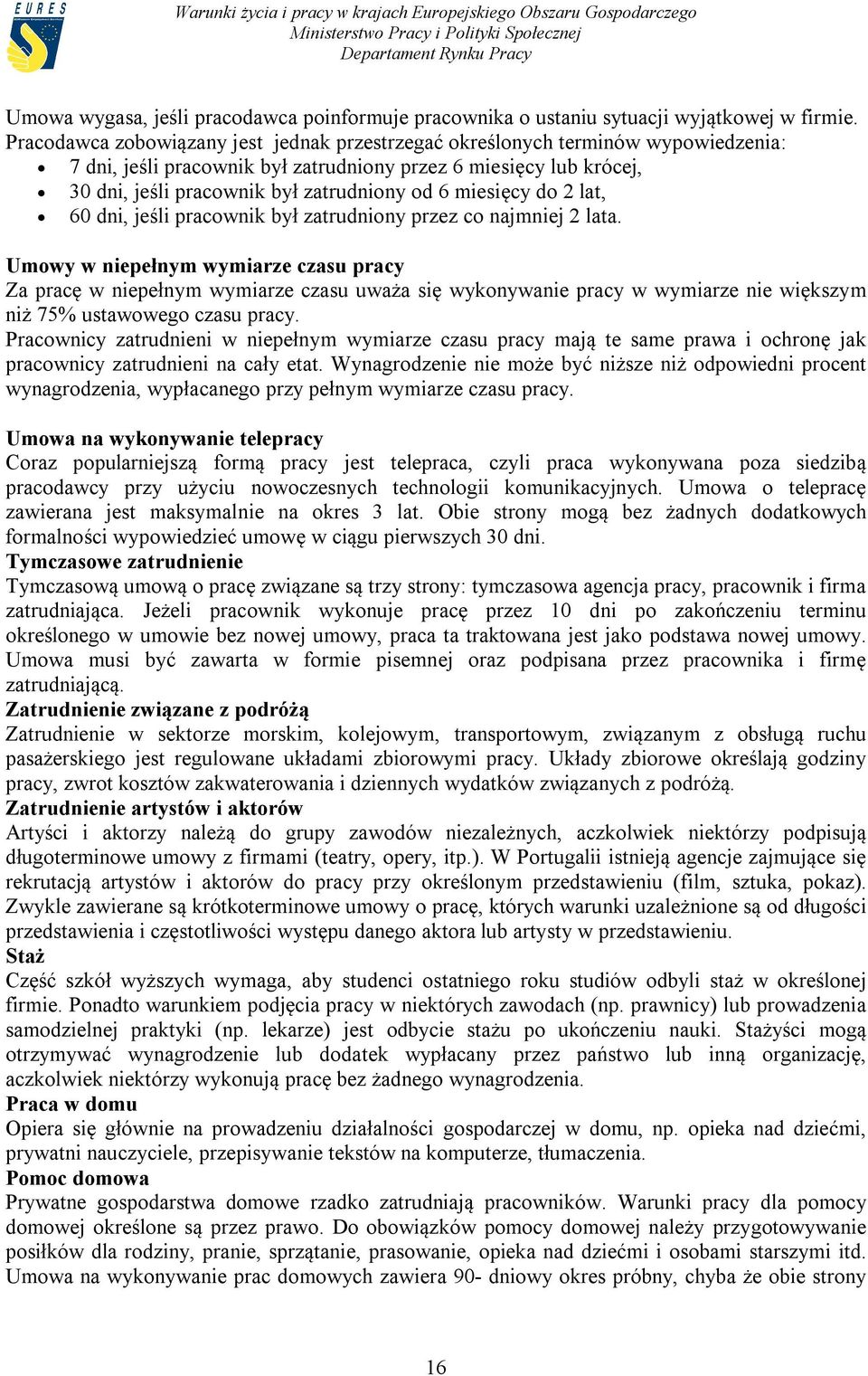 miesięcy do 2 lat, 60 dni, jeśli pracownik był zatrudniony przez co najmniej 2 lata.