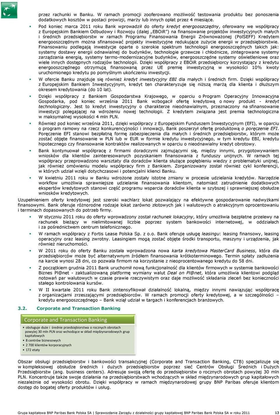 małych i średnich przedsiębiorstw w ramach Programu Finansowania Energii ZrównowaŜonej (PolSEFF) Kredytem energooszczędnym moŝna sfinansować projekty inwestycyjne redukujące zuŝycie energii w