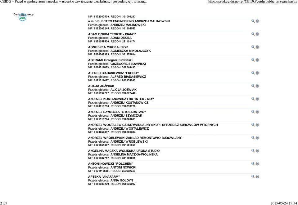 NIP: 6080011663, REGON: 302248433 ALFRED BIADASIEWICZ ''FREDIX" Przedsiębiorca: ALFRED BIADASIEWICZ NIP: 6171011427, REGON: 008355040 ALICJA JÓŹWIAK Przedsiębiorca: ALICJA JÓŹWIAK NIP: 6181097212,
