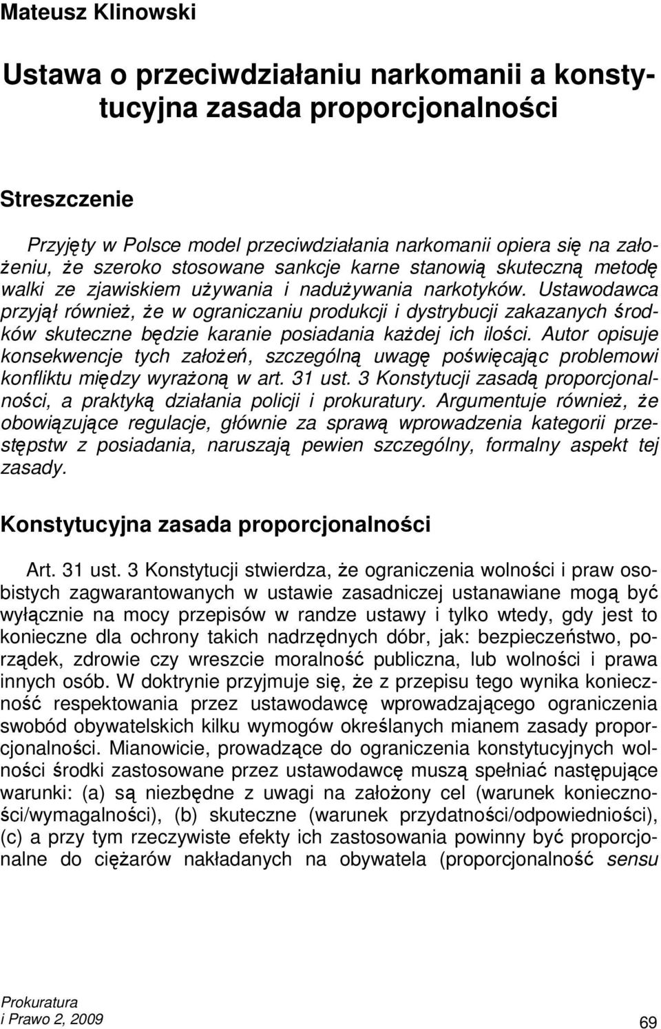 szeroko stosowane sankcje karne stanowią skuteczną metodę walki ze zjawiskiem uŝywania i naduŝywania narkotyków.